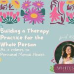 Building A Therapy Practice For The Whole Person