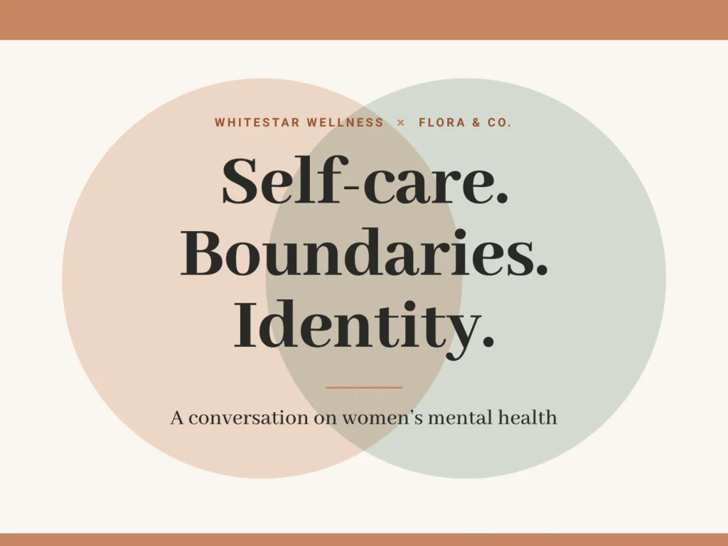 Event graphic titled Whitestar Wellness x Flora & Co. featuring a conversation on women’s mental health, exploring self-care, boundaries, and identity.